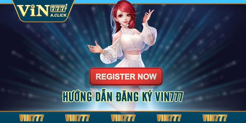 Hướng dẫn đăng ký VIN777