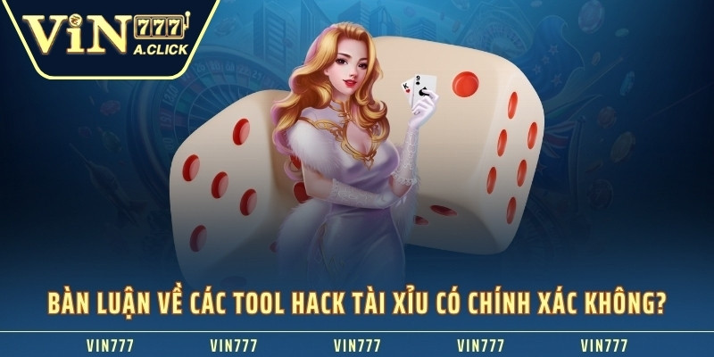 Bàn luận về các tool hack tài xỉu có chính xác không?