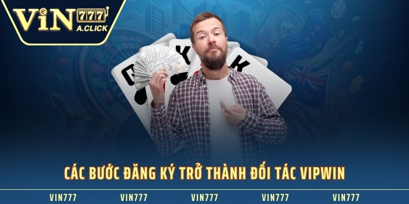 Các bước đăng ký trở thành đối tác VIPWIN