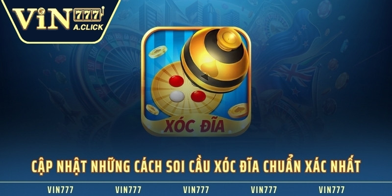 Cập nhật những cách soi cầu xóc đĩa chuẩn xác nhất