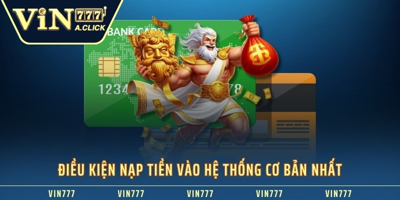 Điều kiện nạp tiền vào hệ thống cơ bản nhất