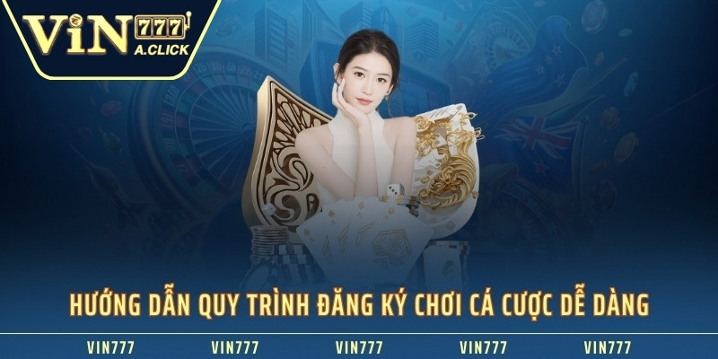 Hướng dẫn quy trình đăng ký chơi cá cược dễ dàng