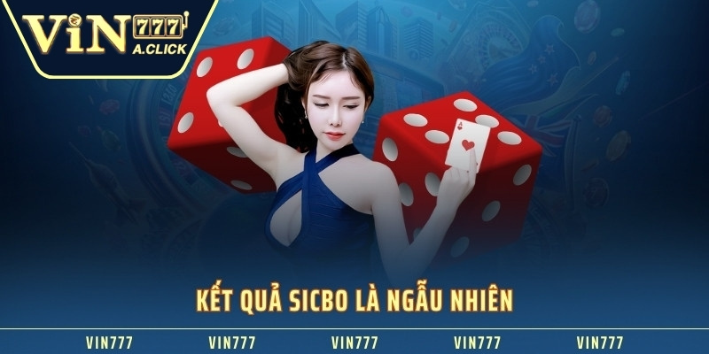 Kết quả Sicbo là ngẫu nhiên