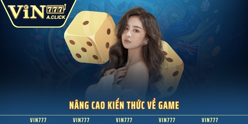 Nâng cao kiến thức về game