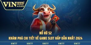 Nổ Hũ 52 Chi Tiết Về Game Slot Hấp Dẫn 2024