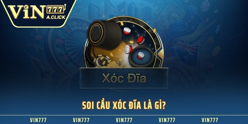 Soi cầu xóc đĩa là gì?