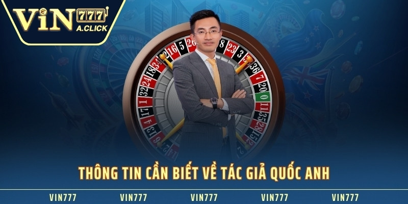 Thông tin cần biết về tác giả Quốc Anh