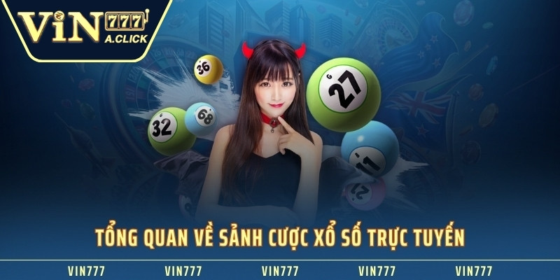 Tổng quan về sảnh cược xổ số trực tuyến