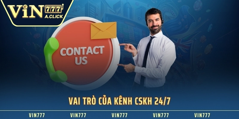 Vai trò của kênh CSKH 24/7