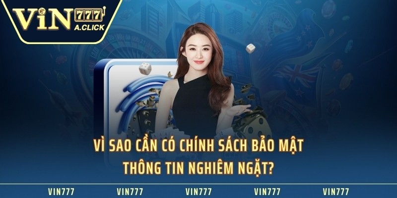 Vì sao cần có chính sách bảo mật thông tin nghiêm ngặt?